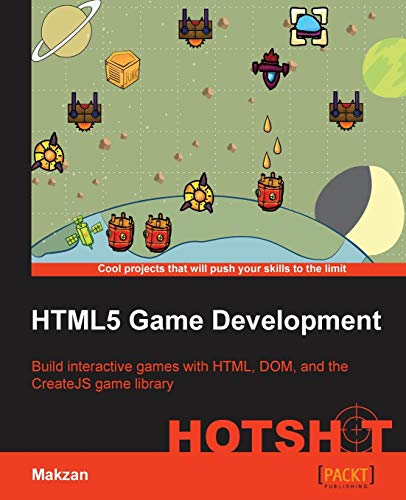 HTML5 Game Development HOTSHOT: Build Interactive Games With Html, Dom ...