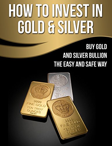 How To Invest In Gold And Silver - Buy Gold And Silver Bullion The Easy ...