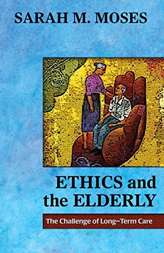 Ethics and the Elderly: The Challenge of Long-Term Care by Sarha M ...