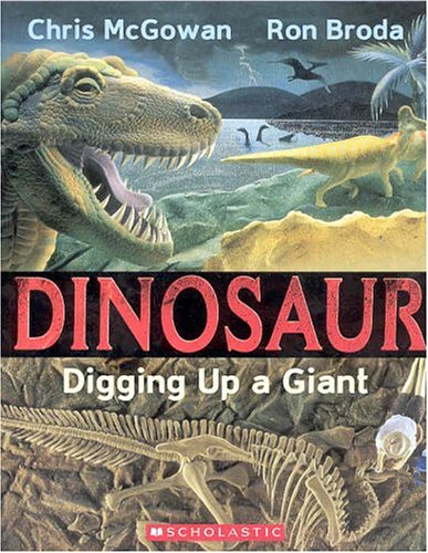 Dinosaur: Digging Up a Giant by Chris McGowan | Goodreads