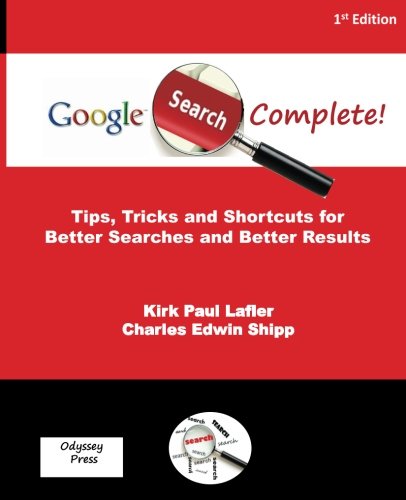 Google Search Complete!: Tips, Tricks and Shortcuts for Better Searches ...
