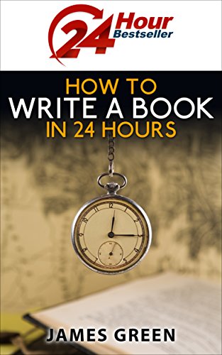 24 Hour Bestseller: How to Write a Successful Non-Fiction Book in 24 ...