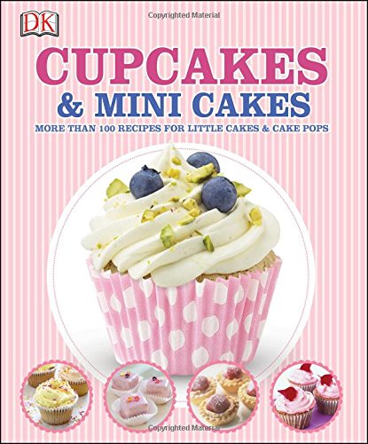 Cupcakes and Mini Cakes by D.K. Publishing | Goodreads