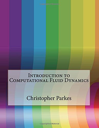 Introduction to Computational Fluid Dynamics by Dr Christopher M Parkes ...
