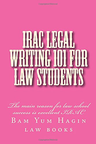 Irac Legal Writing 101 for Law Students: The Main Reason for Law School ...