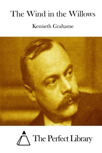 Kenneth Grham The Wind in the Willows (Perfect Library) by Kenneth Grahame | Goodreads