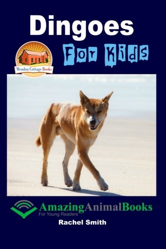 Dingoes For Kids by Rachel Smith | Goodreads
