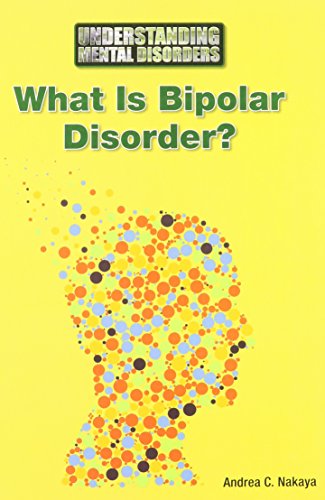 What Is Bipolar Disorder? by Andrea C Nakaya | Goodreads