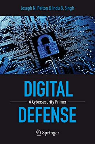 Digital Defense: A Cybersecurity Primer by Joseph N. Pelton | Goodreads