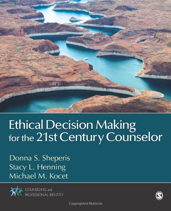 Ethical Decision Making for the 21st Century Counselor