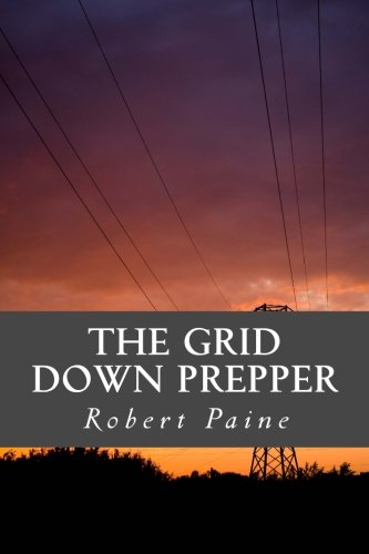 The Grid Down Prepper by Robert Paine | Goodreads