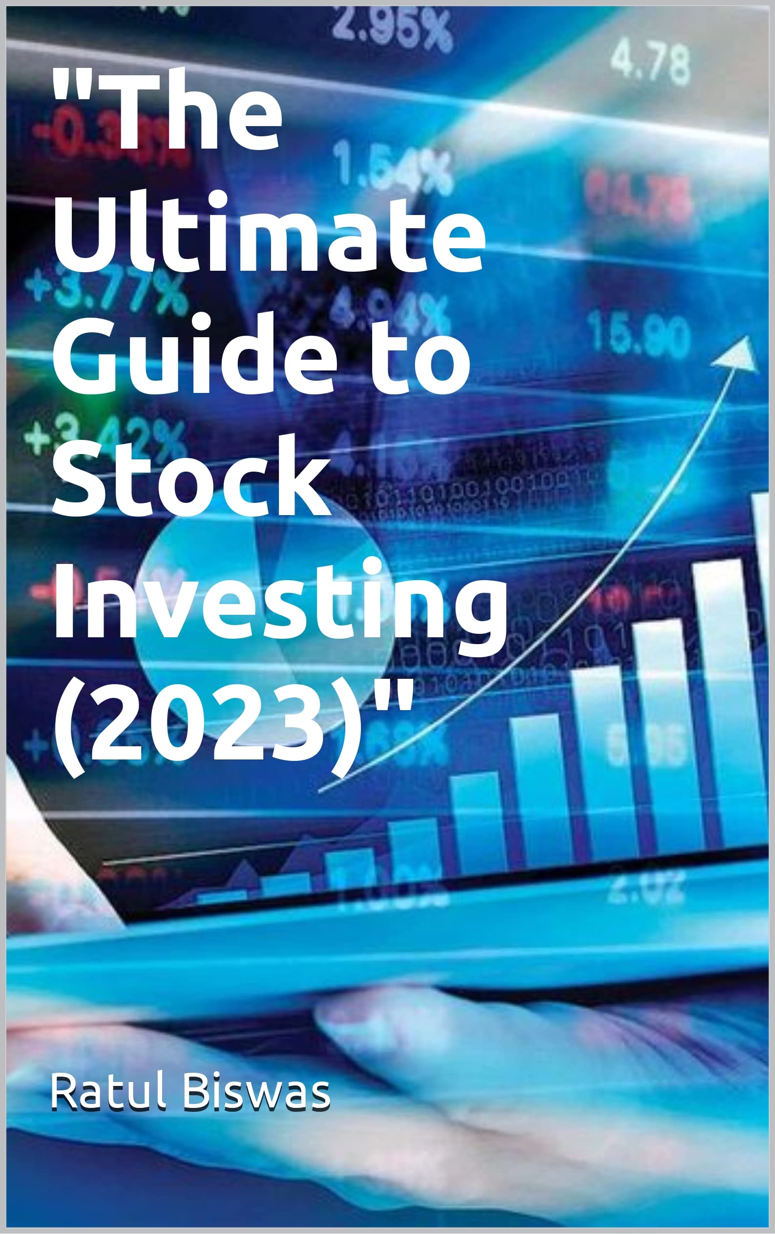"The Ultimate Guide to Stock Investing (2023)" by Ratul Biswas Goodreads