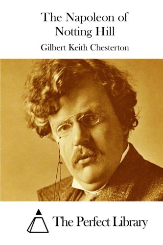 The Napoleon of Notting Hill (Perfect Library) by G.K. Chesterton ...