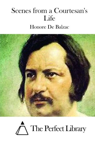 Scenes from a Courtesan's Life (Perfect Library) by Honoré de Balzac ...