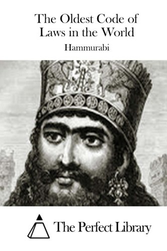 The Oldest Code of Laws in the World (Perfect Library) by Hammurabi ...