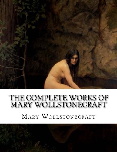 The Complete Works of Mary Wollstonecraft book cover