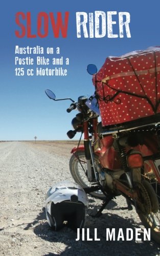 Slow Rider: Australia on a Postie Bike and a 125 cc Motorbike by Jill ...