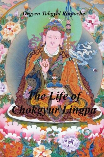 The Life of Chokgyur Lingpa by Orgyen Topgyal Goodreads