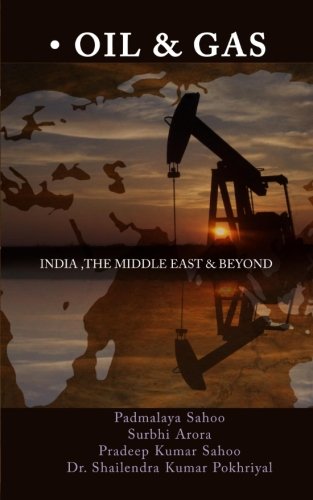 Oil and Gas - India, the Middle East and Beyond by Pradeep Kumar Sahoo ...