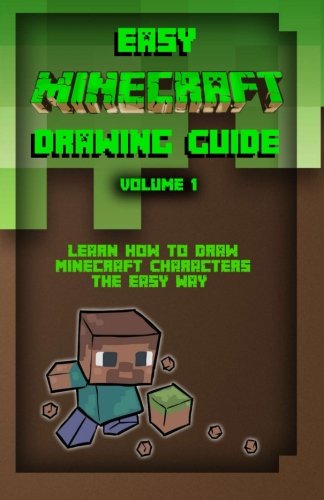 Easy Minecraft Drawing Guide Volume 1: Learn How to Draw Minecraft ...