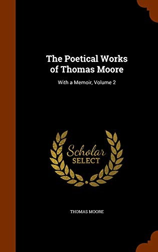The Poetical Works of Thomas Moore: With a Memoir, Volume 2 by Thomas ...