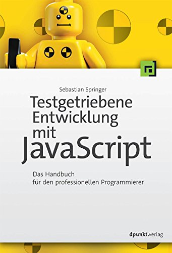 Testgetriebene Entwicklung mit JavaScript: Das Handbuch für den ...