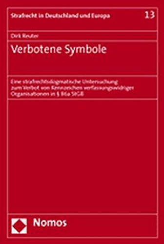 Verbotene Symbole: Eine Strafrechtsdogmatische Untersuchung Zum Verbot ...