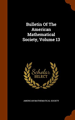 Bulletin of the American Mathematical Society, Volume 13 by American