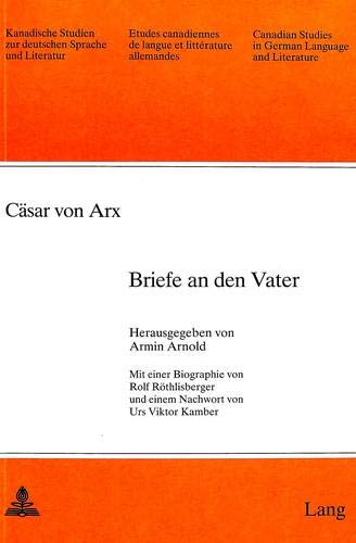 Cäsar von Arx: Briefe an den Vater: Mit einer Biographie von Rolf