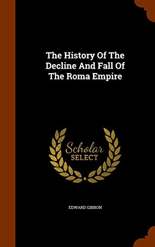 The History Of The Decline And Fall Of The Roma Empire by Edward Gibbon ...