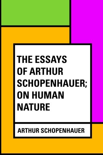 The Essays of Arthur Schopenhauer; On Human Nature book cover