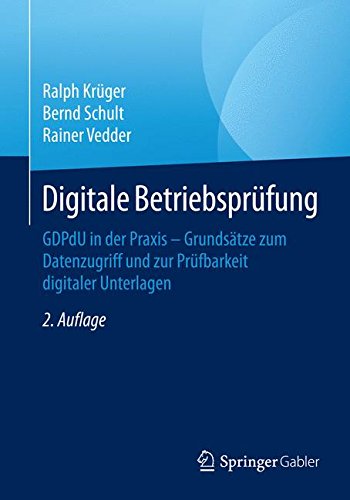 Digitale Betriebsprüfung: GDPdU in der Praxis - Grundsätze zum ...