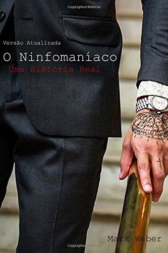 O Ninfomaníaco: Uma História Real (Portuguese Edition) by Mark Weber ...
