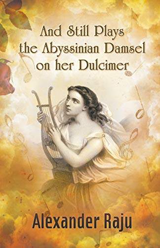 And Still Plays the Abyssinian Damsel on her Dulcimer: A Novel based on ...