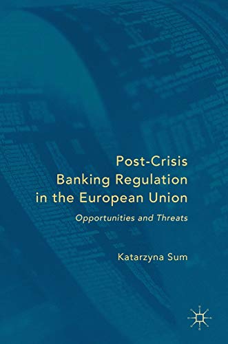 Post-Crisis Banking Regulation in the European Union: Opportunities and ...