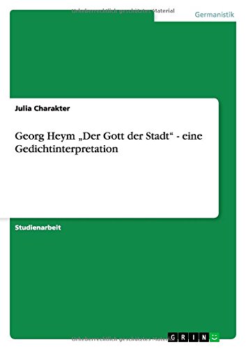 Georg Heym Gott Der Stadt Georg Heym "Der Gott der Stadt" - eine Gedichtinterpretation by Julia