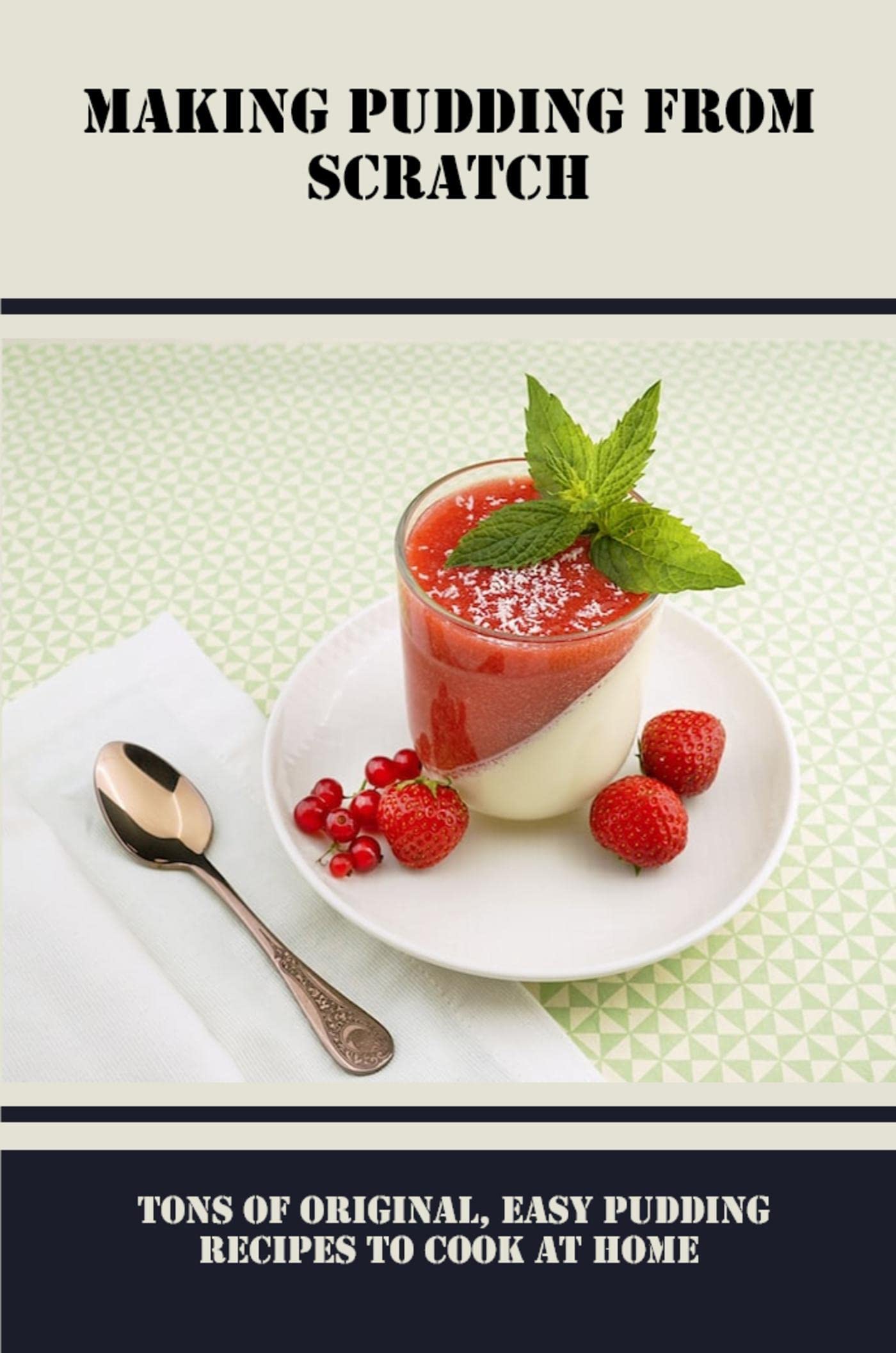 Making Pudding From Scratch Tons Of Original, Easy Pudding Recipes To