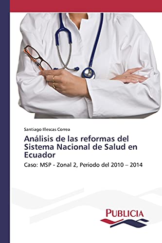 Análisis de las reformas del Sistema Nacional de Salud en Ecuador: Caso ...