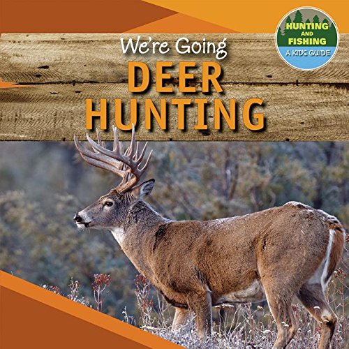 We're Going Deer Hunting by Shelby Moran Goodreads