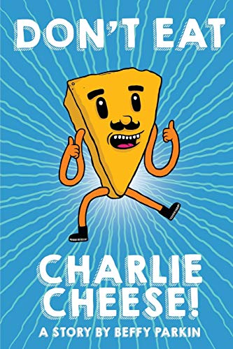 Don't Eat Charlie Cheese! by Beffy Parkin | Goodreads