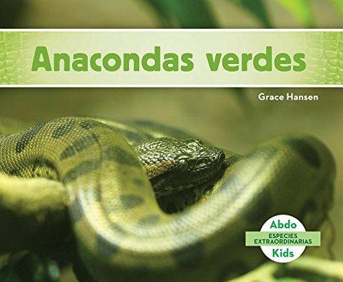 Anacondas Verdes / Green Anacondas by Grace Hansen | Goodreads