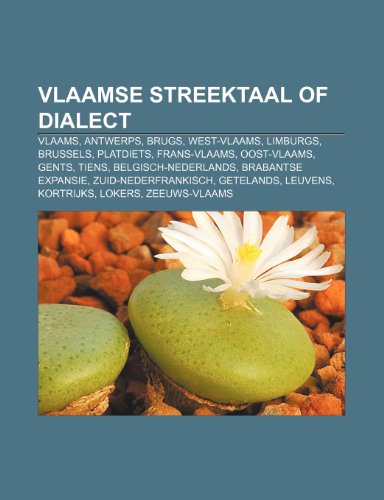Vlaamse Streektaal of Dialect: Vlaams, Antwerps, Brugs, West-Vlaams