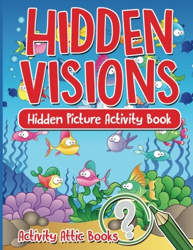 Hidden Lessons Book Hidden Visions: Hidden Picture Activity Book by Activity Attic Books ...