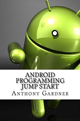 Android Programming Jump Start by Anthony Gardner | Goodreads