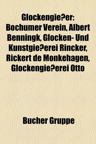 Glockengiesser Bochumer Verein, Albert Benningk, Glocken Und