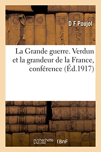 La Grande Guerre. Verdun Et La Grandeur de la France, Conférence ...