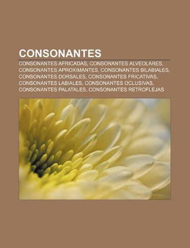 Consonantes Consonantes Africadas, Consonantes Alveolares, Consonantes