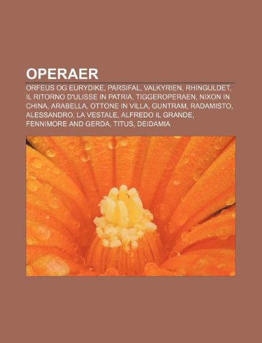 Operaer: Orfeus Og Eurydike, Parsifal, Valkyrien, Rhinguldet, Il ...