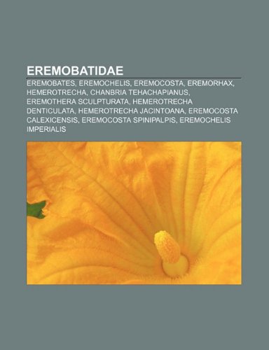 Eremobatidae Eremobates, Eremochelis, Eremocosta, Eremorhax