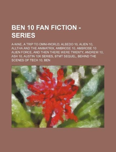 Ben 10 Fan Fiction - Series: A-Nine, a Trip to Omni-World, Albedo 10